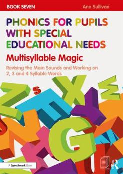 Paperback Phonics for Pupils with Special Educational Needs Book 7: Multisyllable Magic: Revising the Main Sounds and Working on 2, 3 and 4 Syllable Words Book
