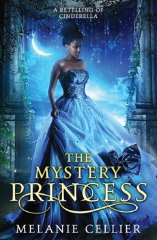 The Mystery Princess: A Retelling of Cinderella - Book #2 of the Return to the Four Kingdoms