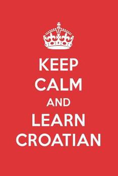 Paperback Keep Calm and Learn Croatian: Croatian Designer Notebook Book