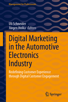 Hardcover Digital Marketing in the Automotive Electronics Industry: Redefining Customer Experience Through Digital Customer Engagement Book