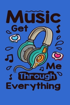 Paperback Music Get Me Through Everything: Perfect Music Journal For All Songwriters and Composers. Manuscript Paper For Notes, Lyrics And Music. For Musicians, Book