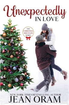 Unexpectedly in Love: A Second Chance Single Mom Christmas Romance - Book #6 of the Christmas Mountain
