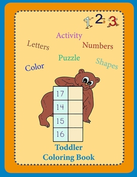 Paperback Toddler Coloring Book: 123 Color and Learn Fun with Letters, Numbers, and Shapes for kids; Preschool and Kindergarten Book