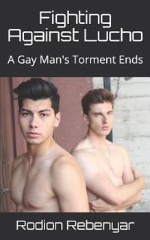Paperback Fighting Against Lucho: A Gay Man's Torment Ends Book