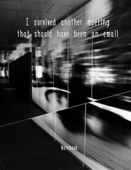 Paperback I survived another meeting that should have been an email: Notizbuch Schreibheft oder als Block DIN A4 124 Seiten Soft Cover Liniertes Notizbuch mit S Book