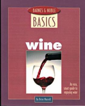 Paperback Barnes and Noble Basics Wine: An Easy, Smart Guide to Enjoying Wine Book