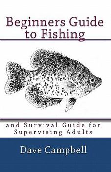 Paperback Beginners Guide to Fishing: and Survival Guide for Supervising Adults Book