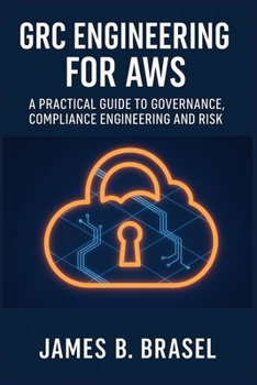 Paperback Grc Engineering for AWS: A Practical Guide to Governance, Compliance Engineering and Risk Book