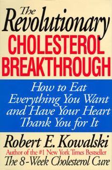 Hardcover The Revolutionary Cholesterol Breakthrough: How to Eat Everything You Want and Have Your Heart Thank You for It Book