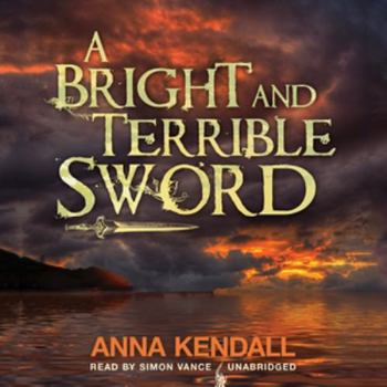 A Brigth and Terrible Sword - Book #3 of the Soulvine Moor Chronicles