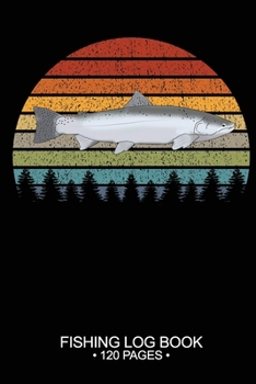 Fishing Log Book 120 Pages: 6"x 9'' Freshwater Game Fish Rainbow Trout Sheets Paper-back Saltwater Fly Journal Composition Notebook Notes Day Planner Notepad