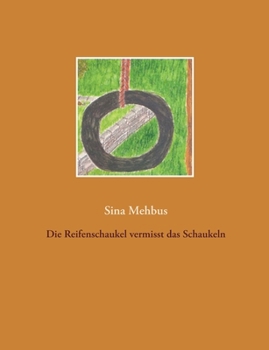 Paperback Die Reifenschaukel vermisst das Schaukeln [German] Book