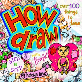 Paperback How to draw with Bearific(R) STEP BY STEP over 100 things to draw Book