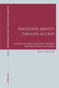 Perceiving Identity through Accent: Attitudes towards Non-Native Speakers and their Accents in English