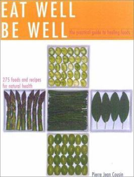 Paperback Eat Well Be Well: The Practical Guide to Healing Foods 275 Foods and Recipes for Better Health Book