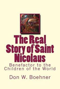 Paperback The Real Story of Saint Nicolaus: Benefactor to the Children of the World Book