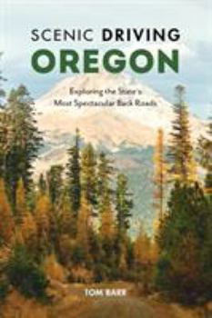 Paperback Scenic Driving Oregon: Exploring the State's Most Spectacular Back Roads Book