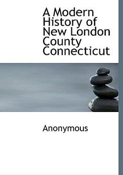Hardcover A Modern History of New London County Connecticut Book