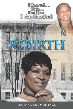 REBIRTH: RIPPED, TORNED, BUT NOW I AM HEALED