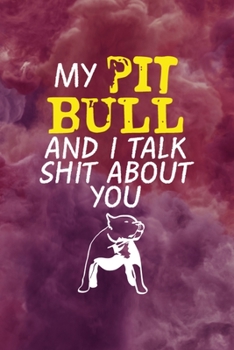 Paperback My Pit Bull And I Talk Shit About You: All Purpose 6x9 Blank Lined Notebook Journal Way Better Than A Card Trendy Unique Gift Red Smoke PitBull Book
