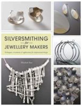 Paperback Silversmithing for Jewellery Makers: Techniques, Treatments & Applications for Inspirational Design Book