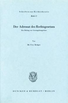 Paperback Der Adressat Des Rechtsgesetzes: Ein Beitrag Zur Gesetzgebungslehre [German] Book