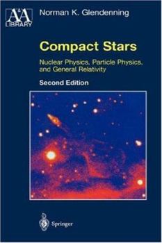 Compact Stars: Nuclear Physics, Particle Physics and General Relativity (Astronomy and Astrophysics Library) - Book  of the Astronomy and Astrophysics Library