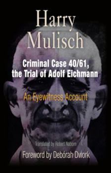 Paperback Criminal Case 40/61, the Trial of Adolf Eichmann: An Eyewitness Account Book