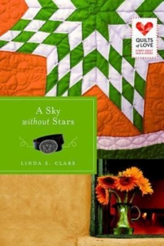A Sky Without Stars: Quilts of Love Series - Book #15 of the Quilts of Love 