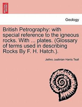 Paperback British Petrography: with special reference to the igneous rocks. With ... plates. (Glossary of terms used in describing Rocks By F. H. Hat Book