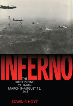Hardcover Inferno: The Firebombing of Japan, March 9-August 15,1945 Book