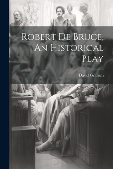 Paperback Robert de Bruce, An Historical Play Book