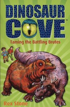 Taming the Battling Brutes - Book #22 of the Dinosaur Cove