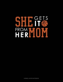 Paperback She Gets It From Her Mom (Basketball): Cornell Notes Notebook Book