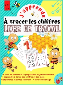 Hardcover J'apprends ? Tracer les Chiffres LIVRE DE TRAVAIL: Cahier d'exercices de tra?age de chiffres pour les enfants de 3 ? 6 ans Beaucoup d'activit?s amusan [French] Book