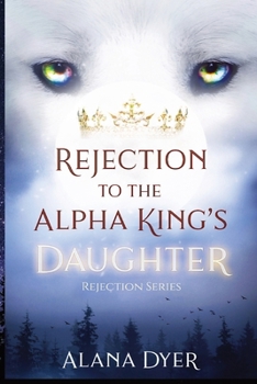 Rejection to the Alpha King's Daughter B0C2SCKW3G Book Cover