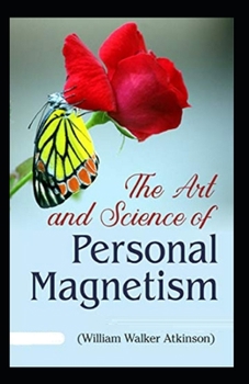 Paperback The Art and Science of Personal Magnetism: (illustrated edition) Book