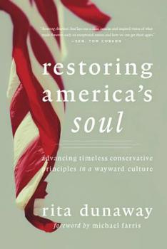 Hardcover Restoring America's Soul: Advancing Timeless Conservative Principles in a Wayward Culture Book
