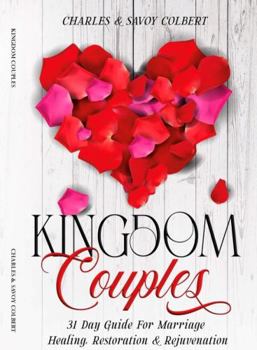 Paperback Kingdom Couples 31 Day Guide for Marriage: Healing, Restoration, and Rejuvenation Book