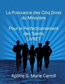 Paperback La Puissance des Cinq Dons Pour le Perfectionnement des Saints... LIVRET [French] Book