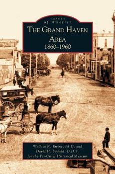 The Grand Haven Area: 1860-1960 - Book  of the Images of America: Michigan