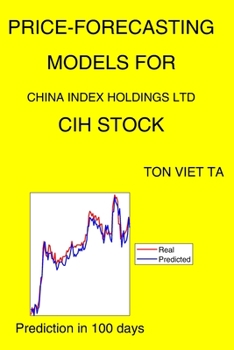 Paperback Price-Forecasting Models for China Index Holdings Ltd CIH Stock Book