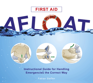 Spiral-bound First Aid Afloat: Instructional Guide for Handling Emergencies the Correct Way Book