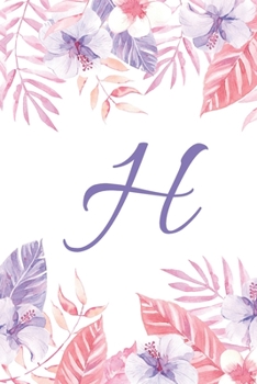 H: Initial H Monogram Notebook Journal Gift Pink and Purple Tropical Floral design (Tropical Treasure Monogram Journals)