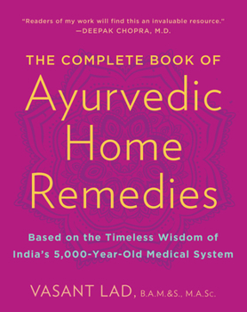 Paperback The Complete Book of Ayurvedic Home Remedies: Based on the Timeless Wisdom of India's 5,000-Year-Old Medical System Book