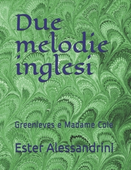 Paperback Due melodie inglesi: Greenleves e Madame Cole [Italian] Book