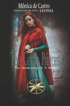 Paperback The Celtic Princess: The Awakening Of A Warrior Book