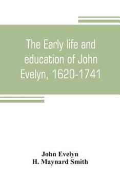 Paperback The early life and education of John Evelyn, 1620-1741 Book