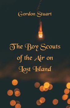 The Boy Scouts of the Air on Lost Island - Book #9 of the Boy Scouts of the Air