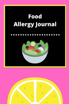 Food Allergy Journal: Discover Food Intolerances and Allergies: (A Food Diary that Tracks your Triggers and Symptoms)